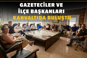 GAZETECİLER VE İLÇE BAŞKANLARI KAHVALTIDA BULUŞTU 1